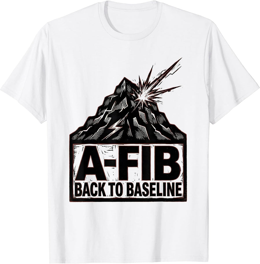 Men's A-Fib, Back To Baseline Funny Cardiology Nurse EKG Humor T-Shirt - White