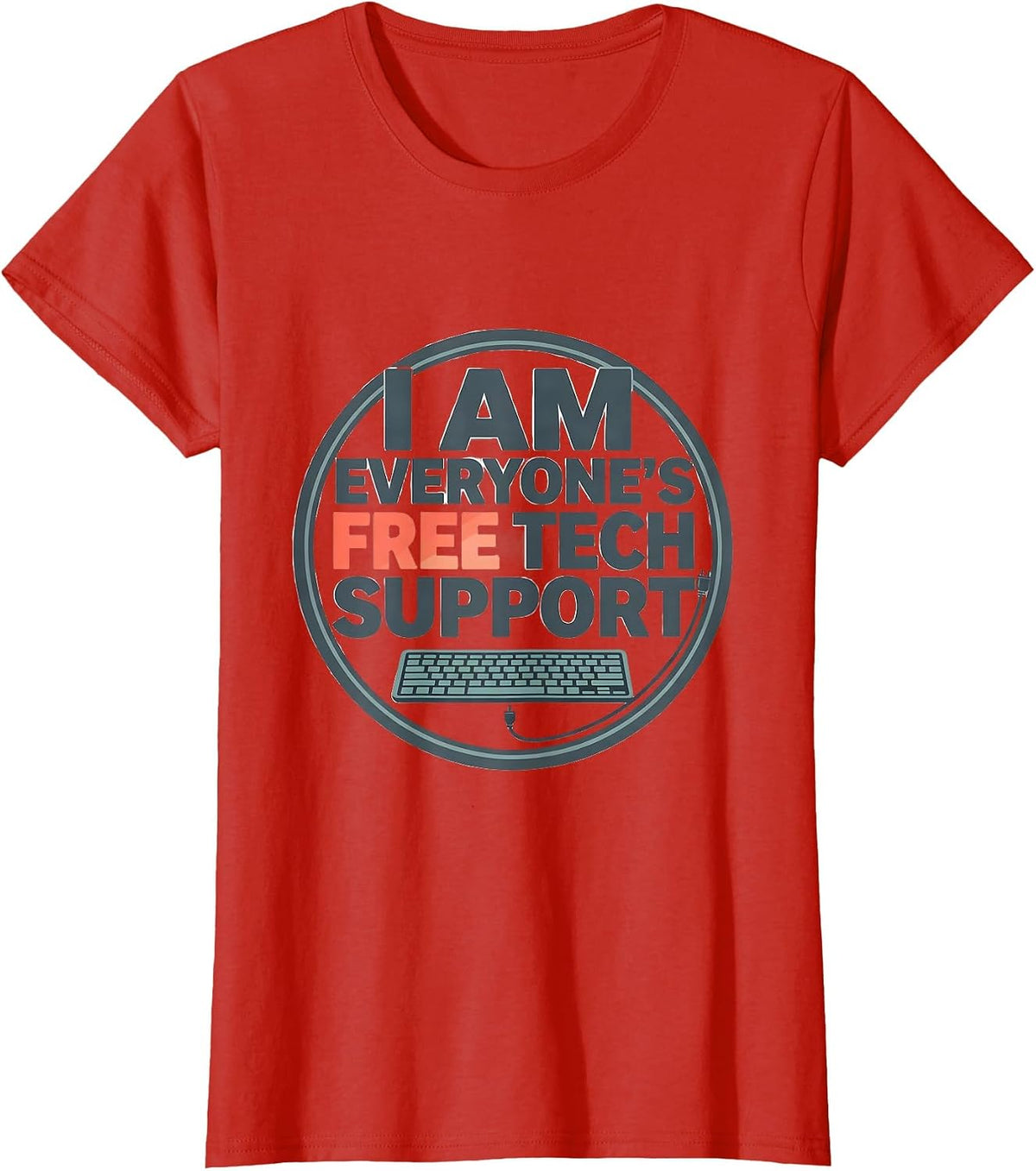 I Am Everyone's Free Tech Support Funny IT Tech Worker T-Shirt - Red