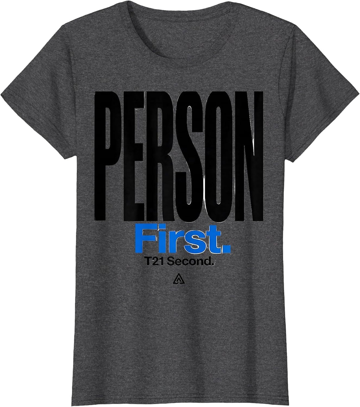 Women's Person First T21 Second Down Syndrome Awareness Family T-Shirt - Dark Heather Grey