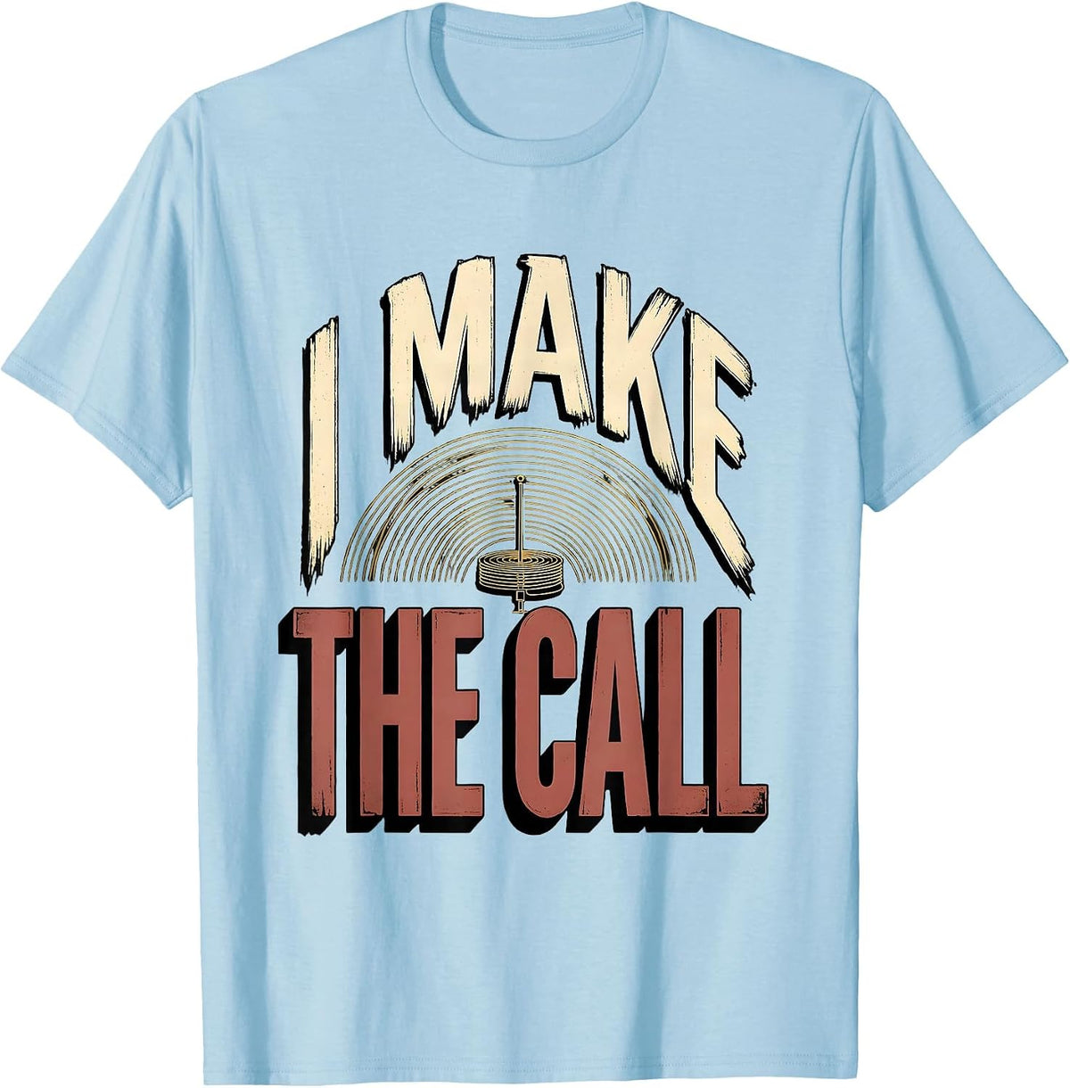 Men's I Make The Call Funny Ham Radio Operator Hobbyist Humor T-Shirt - Baby Blue