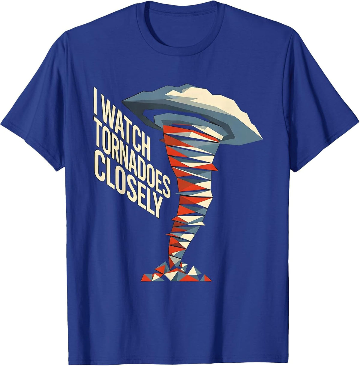 Men's I Watch Tornadoes Closely Constructivist Poster Storm Chaser T-Shirt - Royal Blue