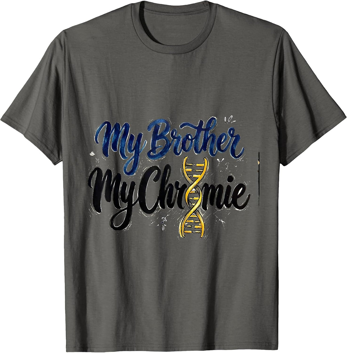 My Brother My Chromie Hand Sketched Down Syndrome Awareness T-Shirt - Asphalt Grey
