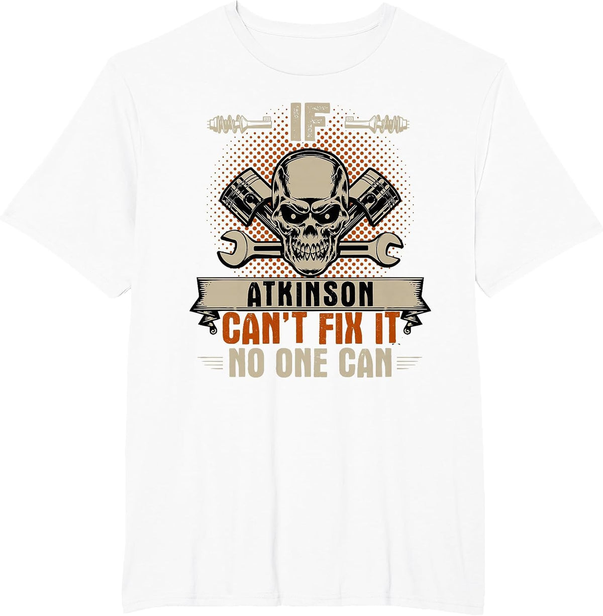 If Atkinson Can't Fix It No One Can Handyman Mechanic T-Shirt - White