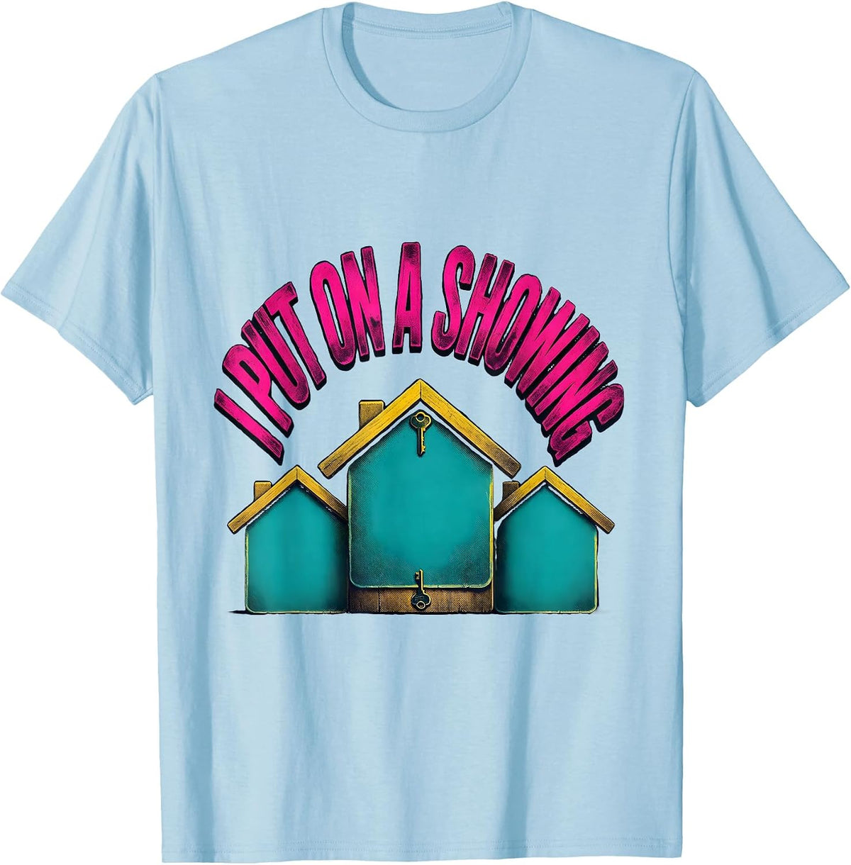Men's I Put On A Showing Funny Realtor Real Estate Agent Gift T-Shirt - Baby Blue
