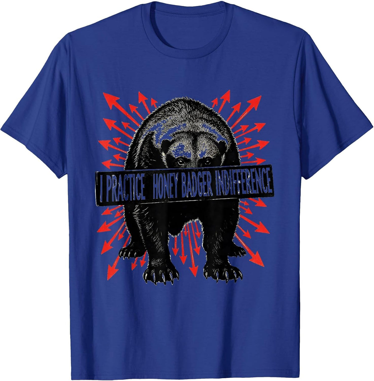 I Practice Honey Badger Indifference Funny Wildlife Animal T-Shirt - Royal Blue