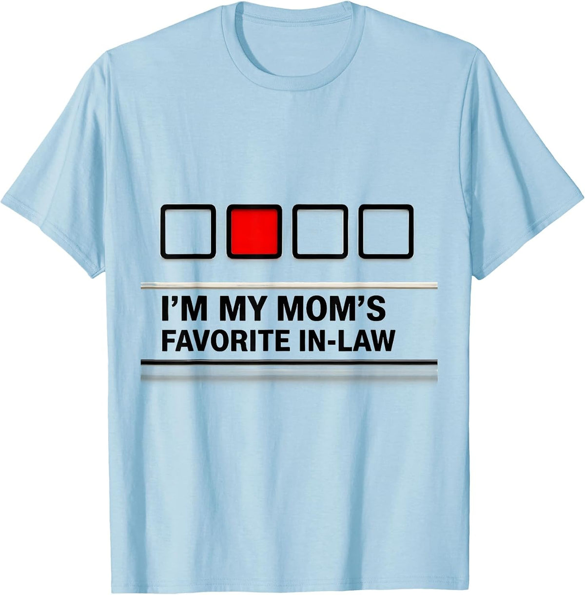 Men's I'm My Mom's Favorite In-Law Funny Family Humor Dad Mom Gift T-Shirt - Baby Blue