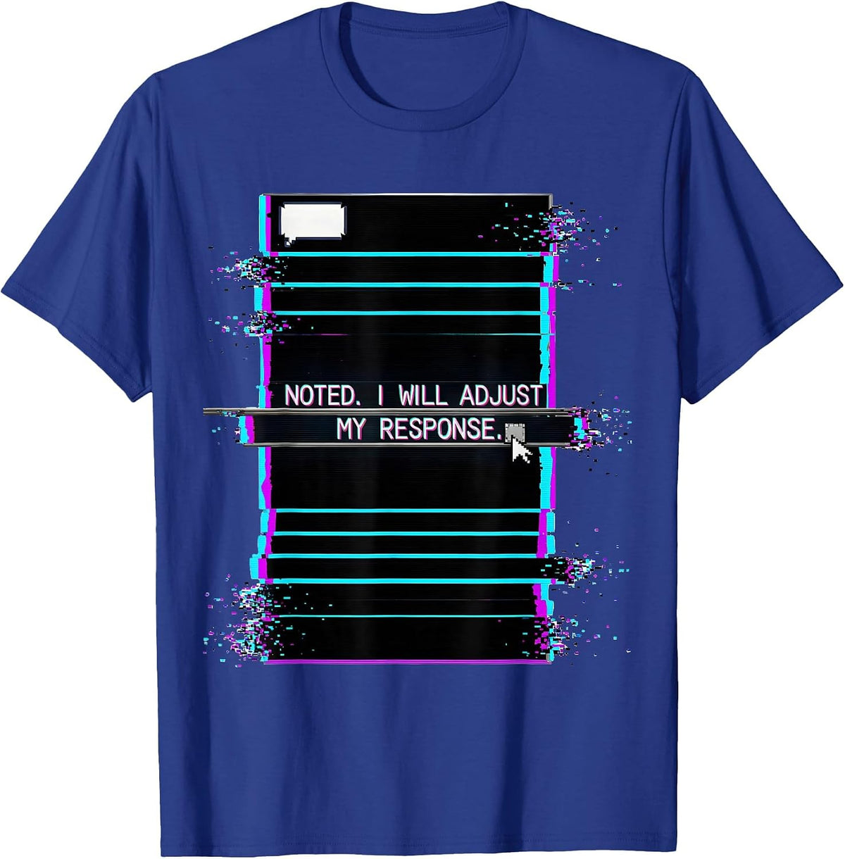 Men's Noted I Will Adjust My Response Glitch Datamosh AI Humor T-Shirt - Royal Blue