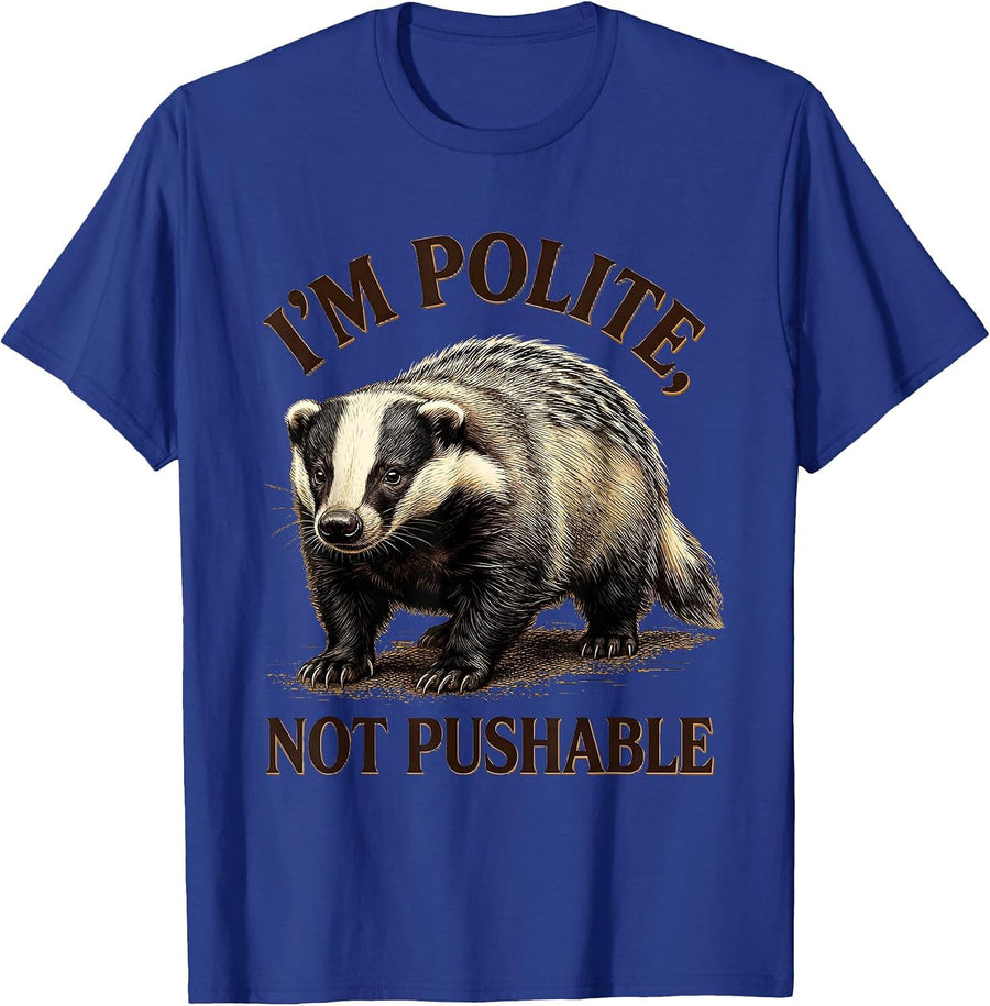 I'm Polite Not Pushable Funny Honey Badger Animal Lover Gift T-Shirt - Royal Blue