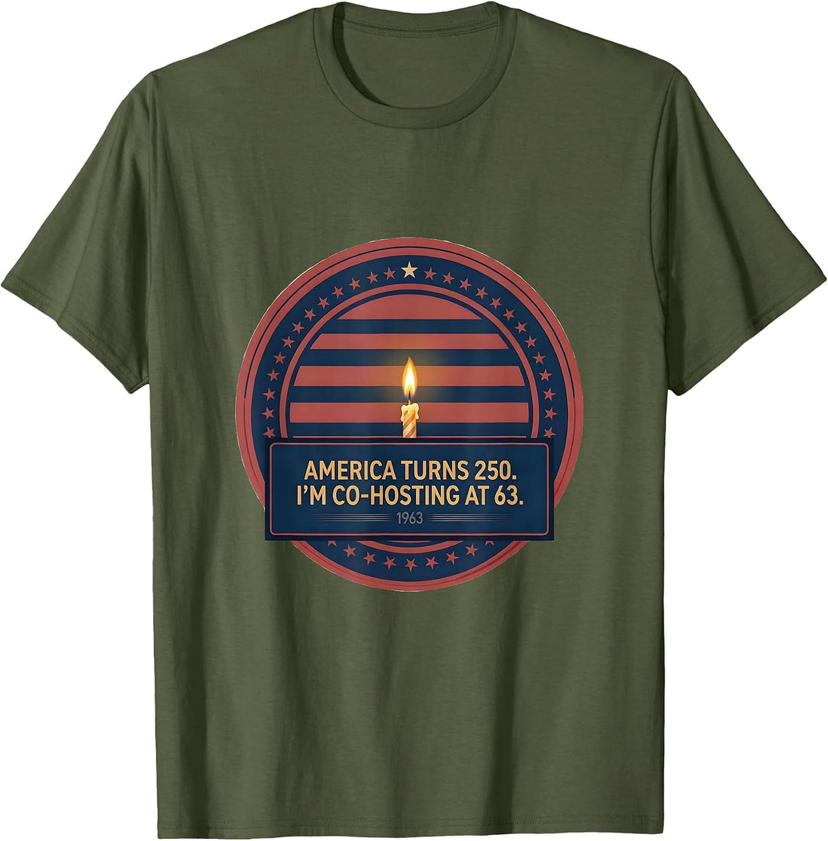 Men's America Turns 250 I'm Co-Hosting At 63 Birthday T-Shirt - Olive Green
