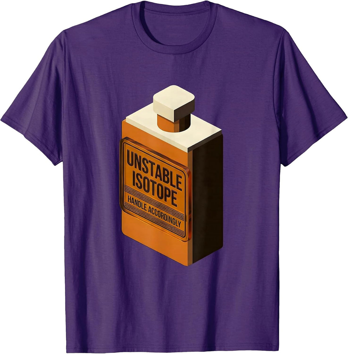 Unstable Isotope Handle Accordingly Funny Chemistry Science T-Shirt - Purple
