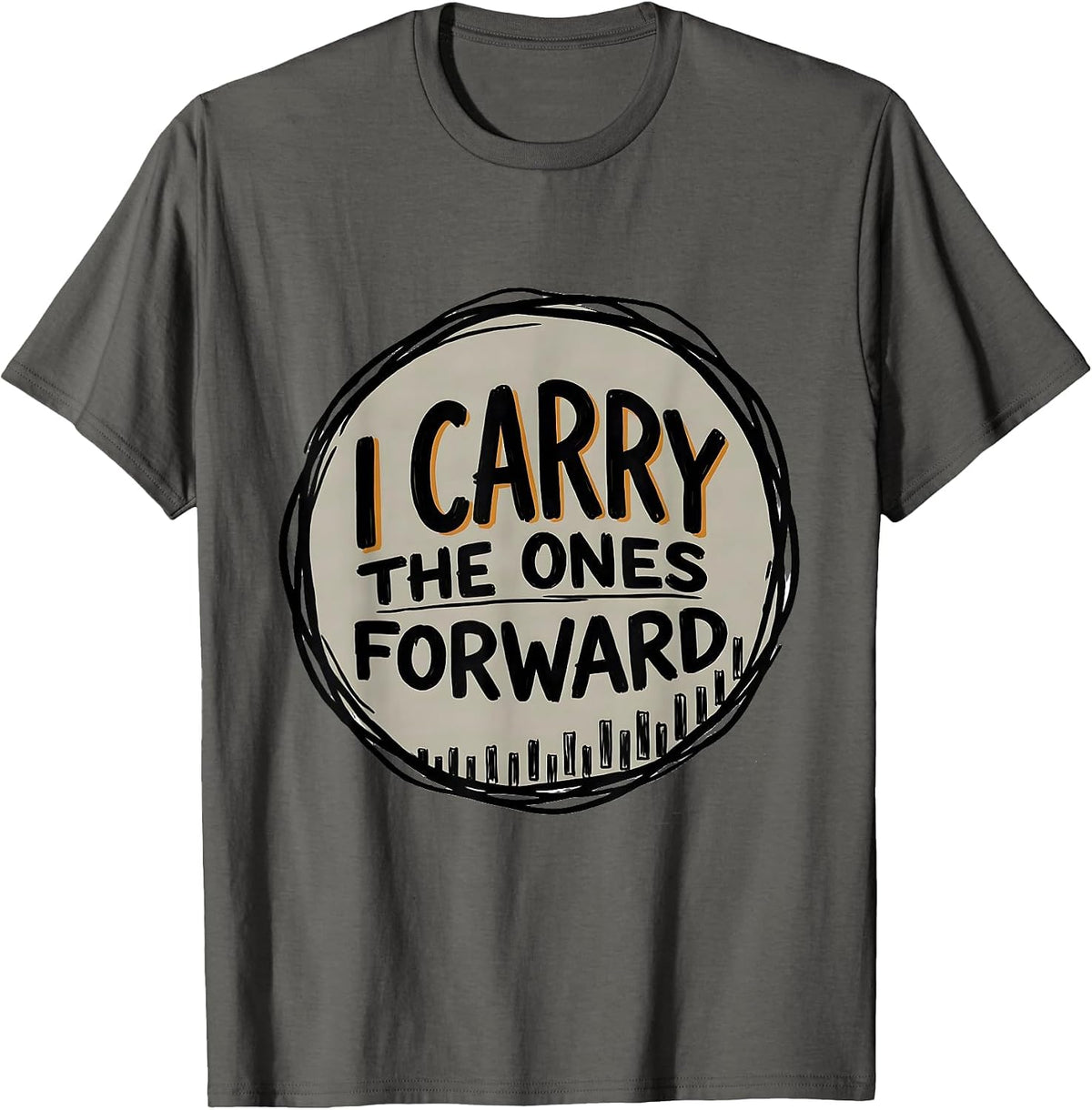 Men's I Carry The Ones Forward Funny Math Teacher Subtraction T-Shirt - Asphalt Grey
