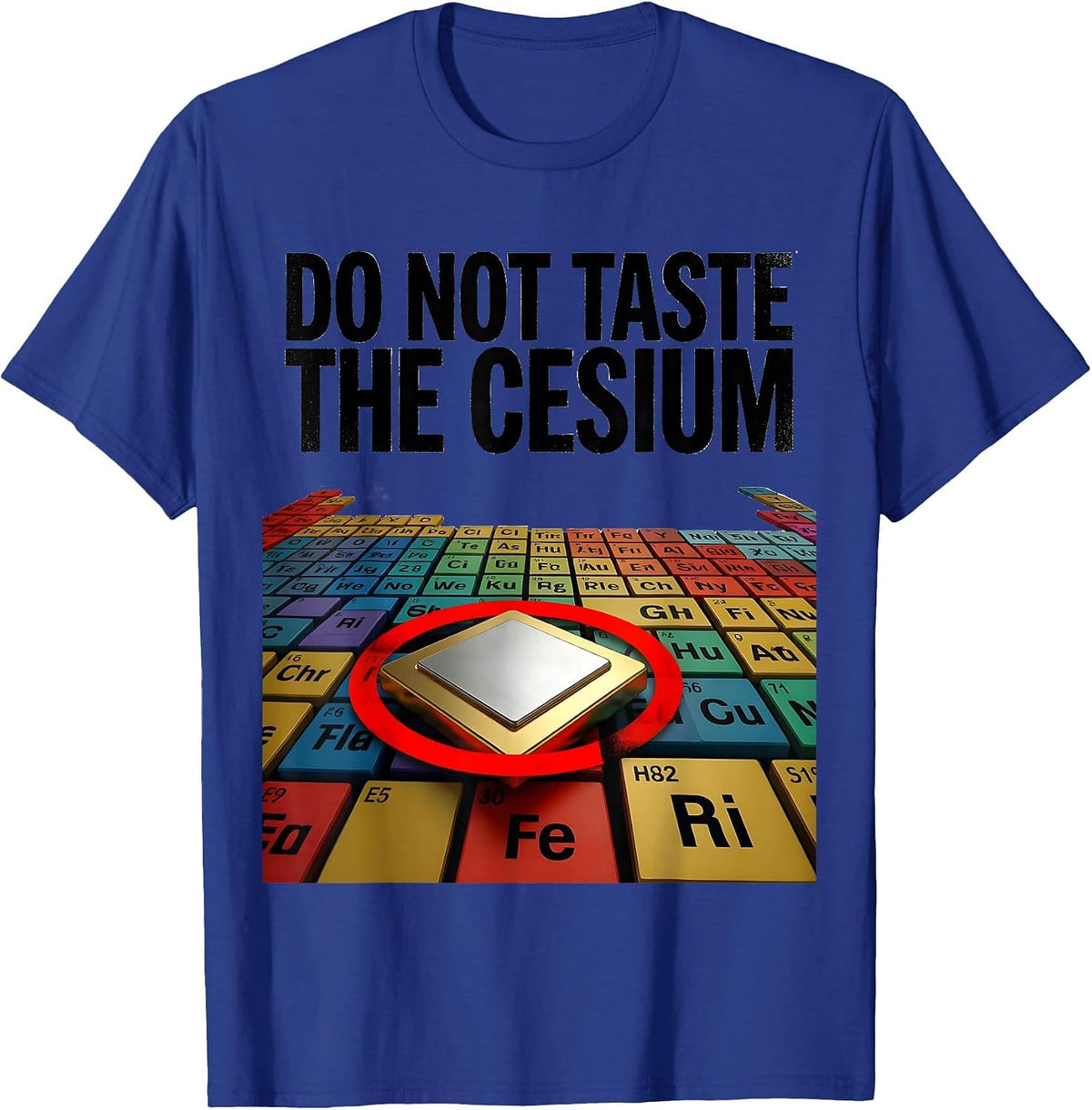 Do Not Taste The Cesium Funny Periodic Table Chemistry T-Shirt - Royal Blue