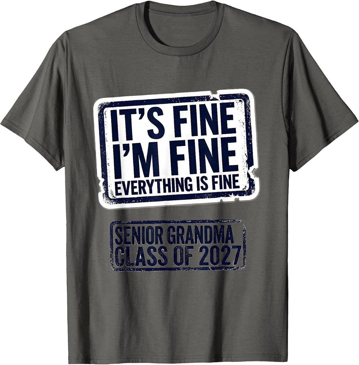 It's Fine I'm Fine Senior Grandma Class Of 2027 T-Shirt - Asphalt Grey