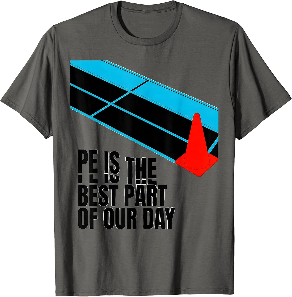 PE Is The Best Part Of Our Day Funny PE Teacher Back T-Shirt - Asphalt Grey