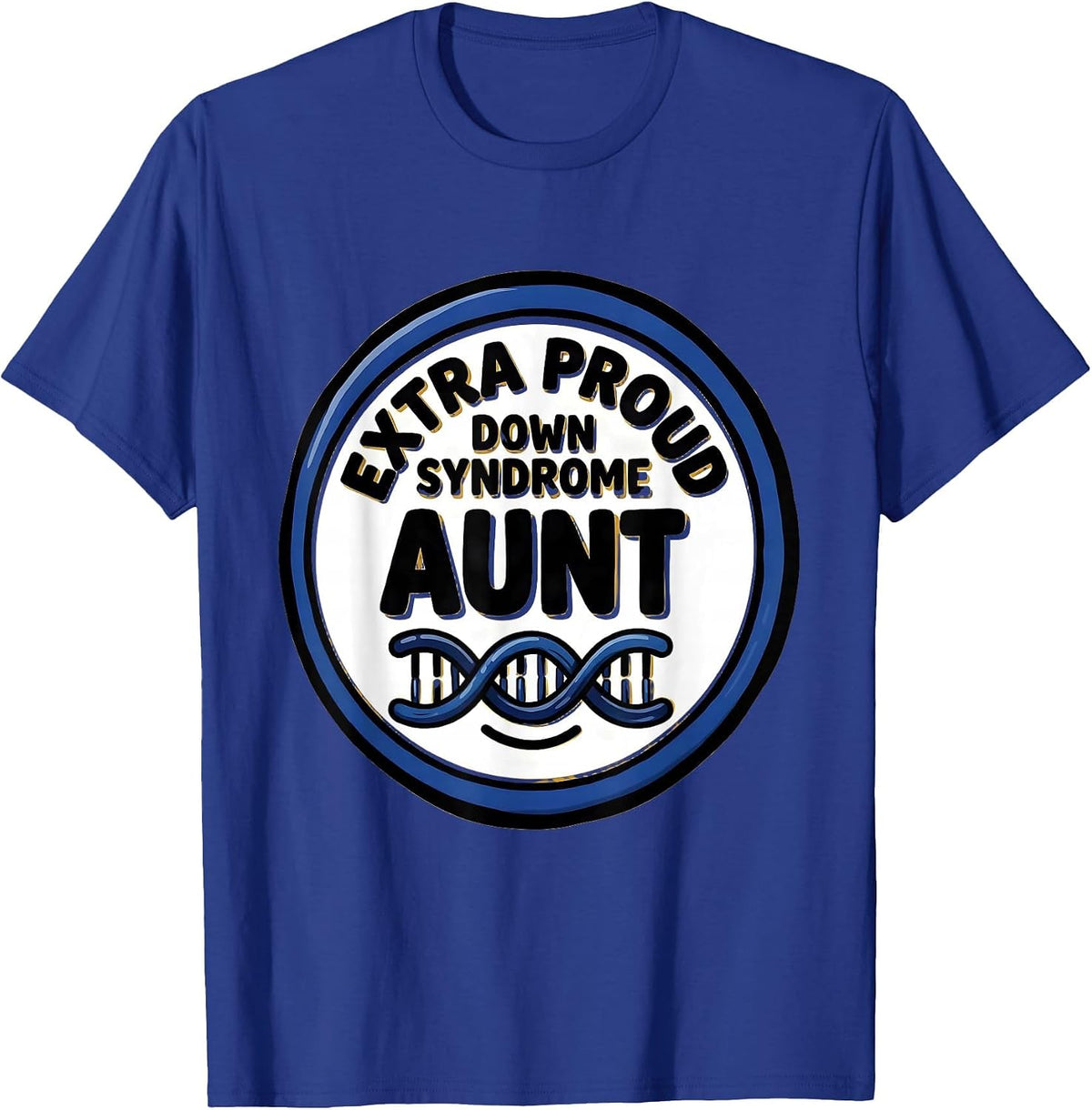 Extra Proud Down Syndrome Aunt Supportive Family Awareness T-Shirt - Royal Blue