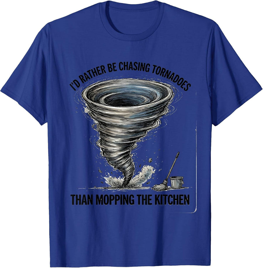 I'd Rather Be Chasing Tornadoes Than Mopping The Kitchen T-Shirt - Royal Blue