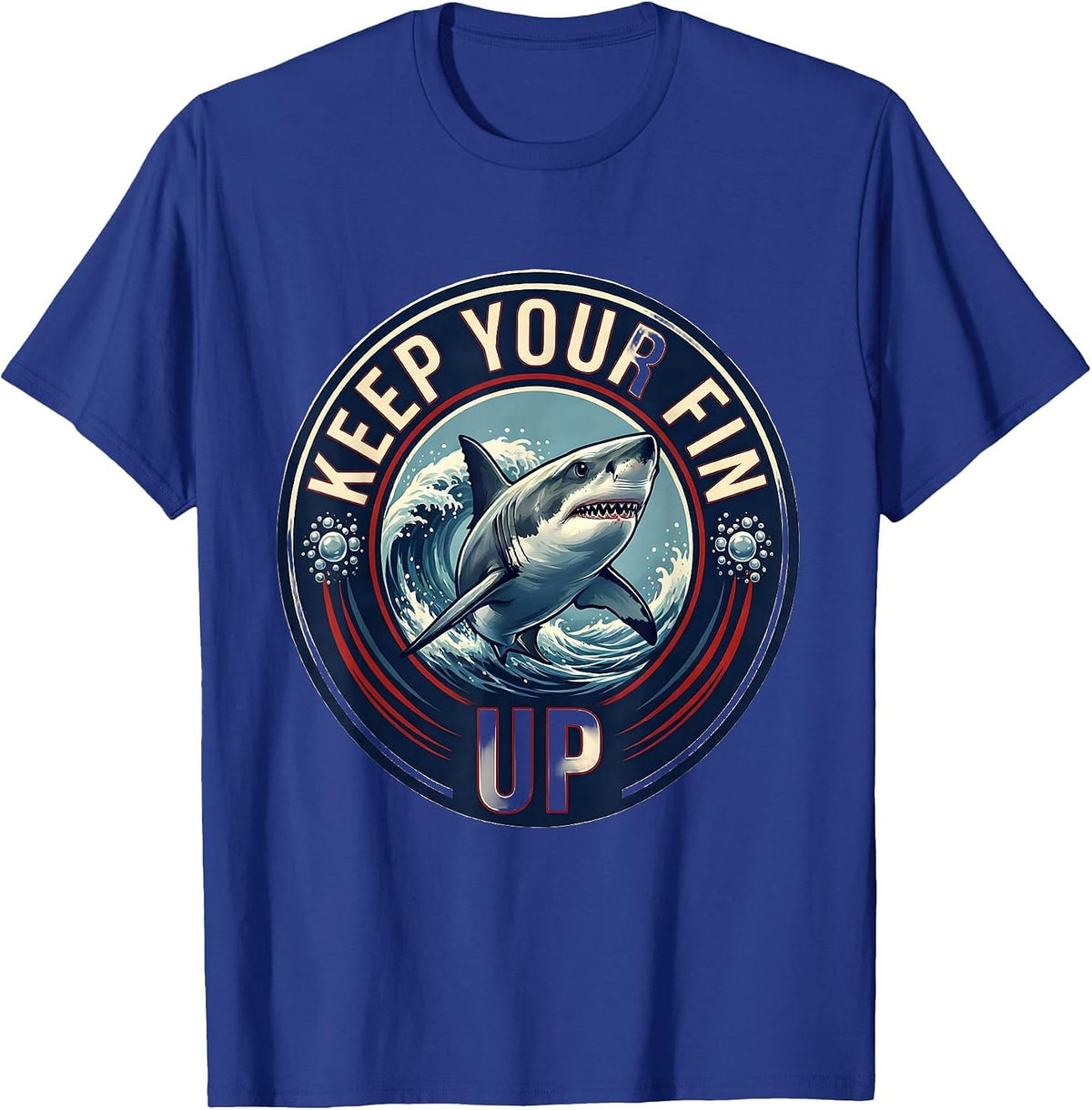 Keep Your Fin Up Funny Shark Lover Ocean Wildlife Humor T-Shirt - Royal Blue
