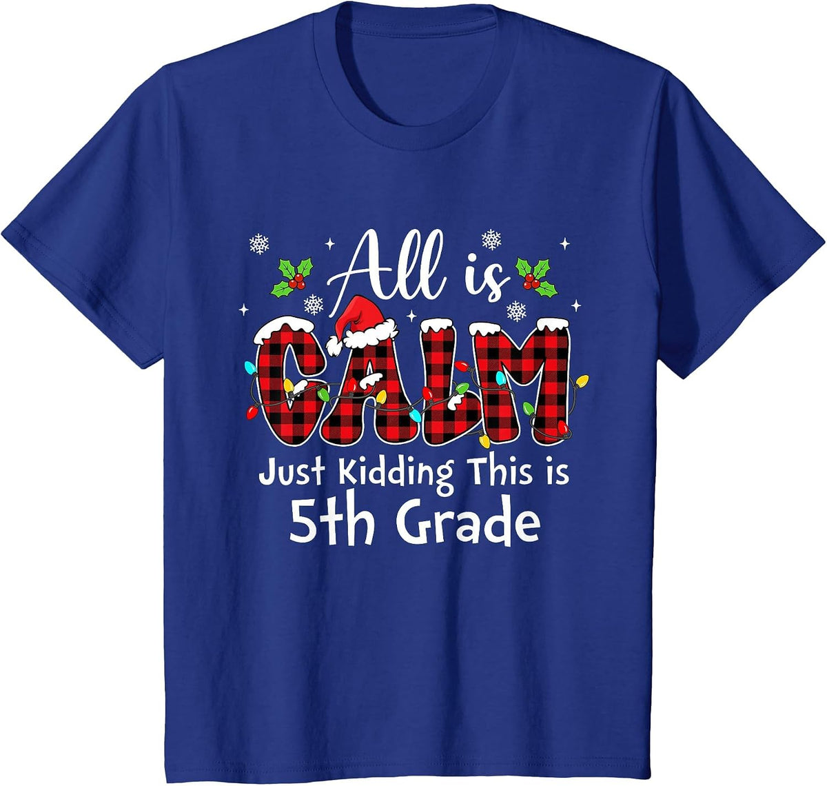 All is Calm Just Kidding 5th Grade Red Buffalo Plaid Xmas T-Shirt - Royal Blue
