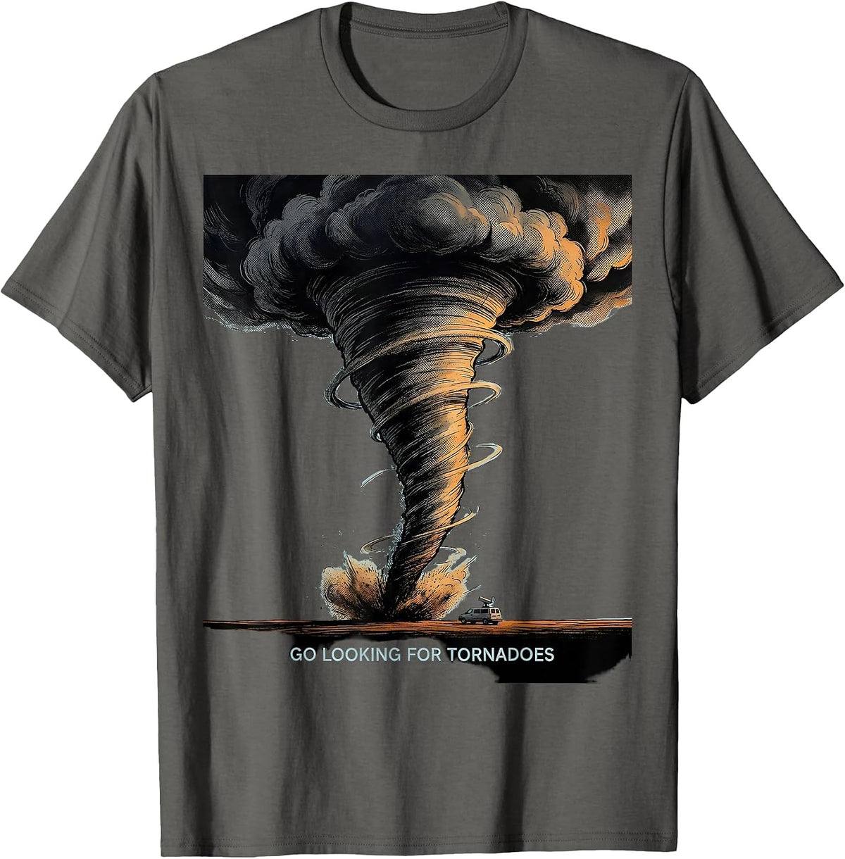 I Go Looking for Tornadoes Funny Storm Chaser Weather T-Shirt - Asphalt Grey