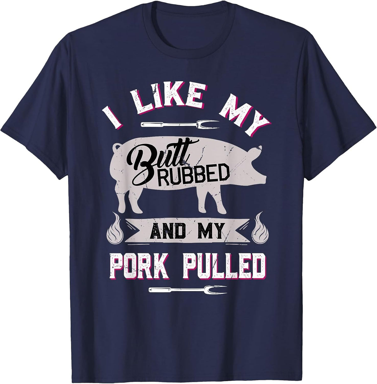 Funny BBQ Grilling Quote Pig Pulled Pork T-Shirt - Navy Blue