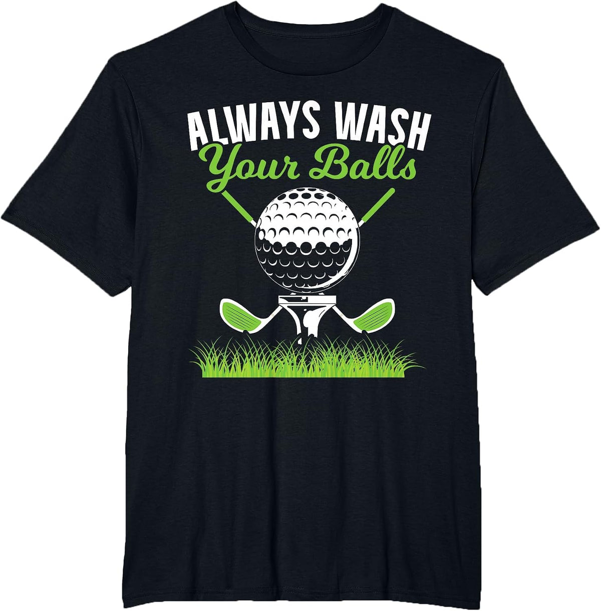 Always Wash Your Balls Golf for a Funny Golf Ball Tees Fans T-Shirt - Black