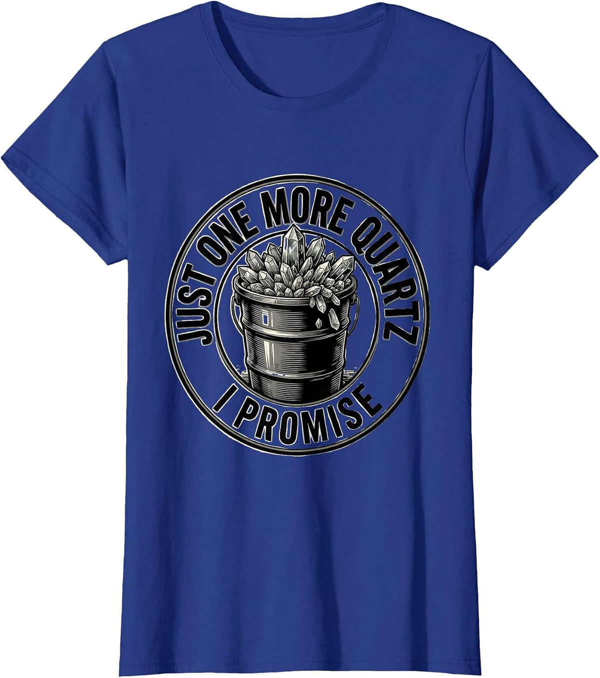 Women's Just One More Quartz I Promise Rock Collector Geode Hunter T-Shirt - Royal Blue