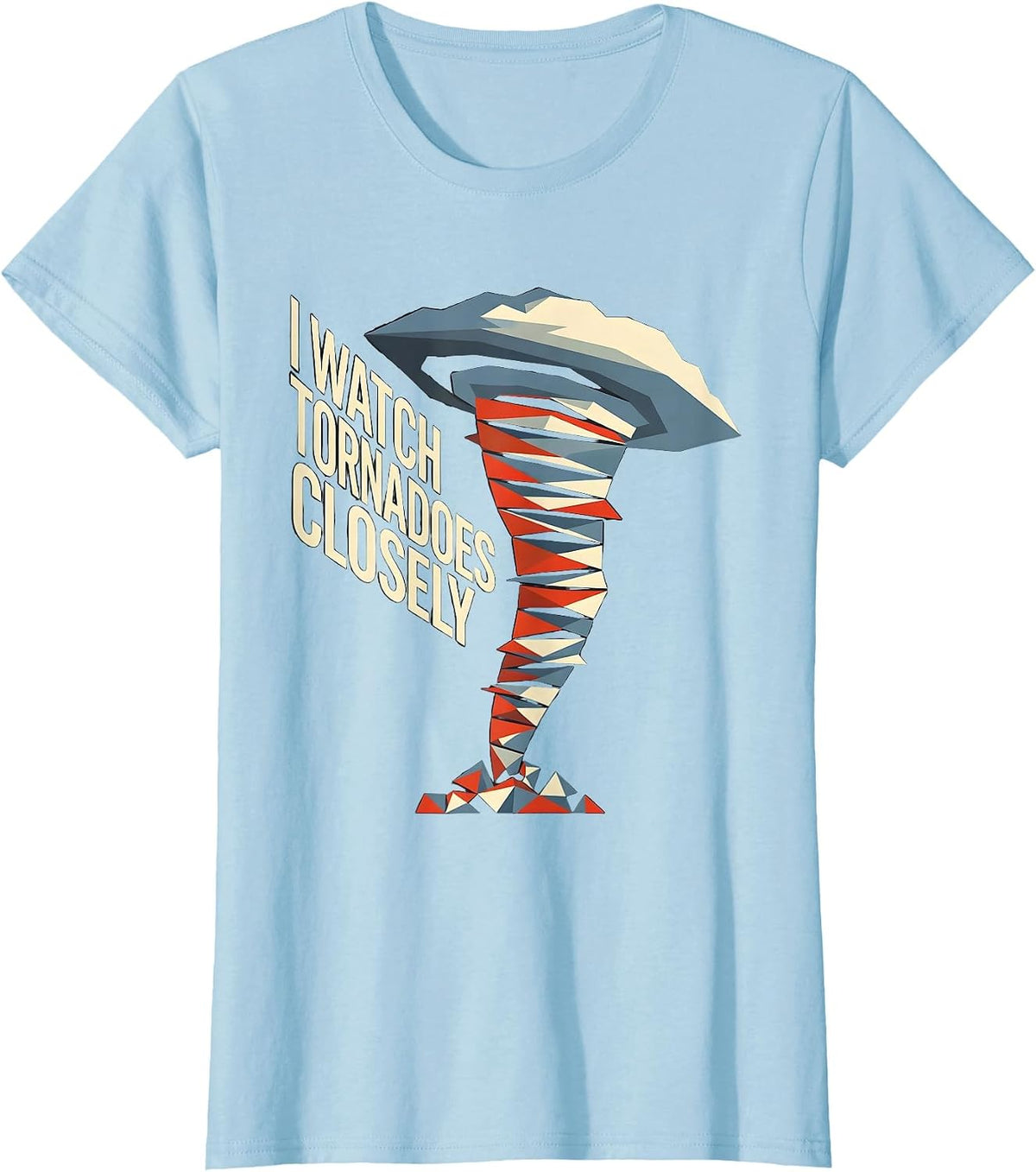 Women's I Watch Tornadoes Closely Constructivist Poster Storm Chaser T-Shirt - Baby Blue