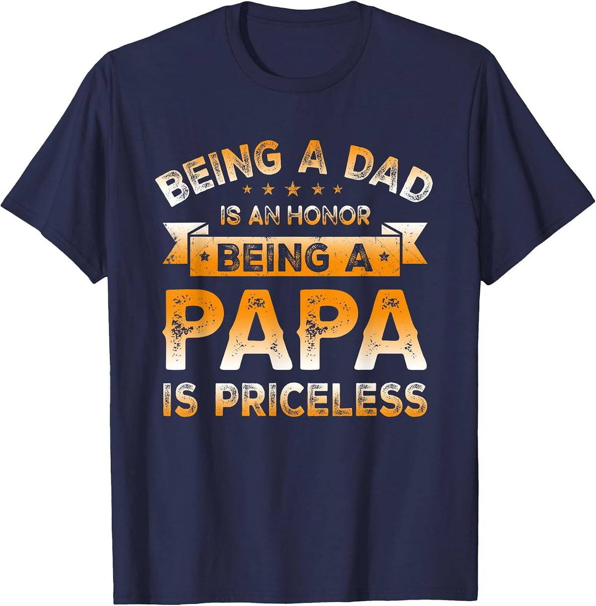 Being a DAD is an Honor Being a PAPA is Priceless Grandpa T-Shirt - Navy Blue