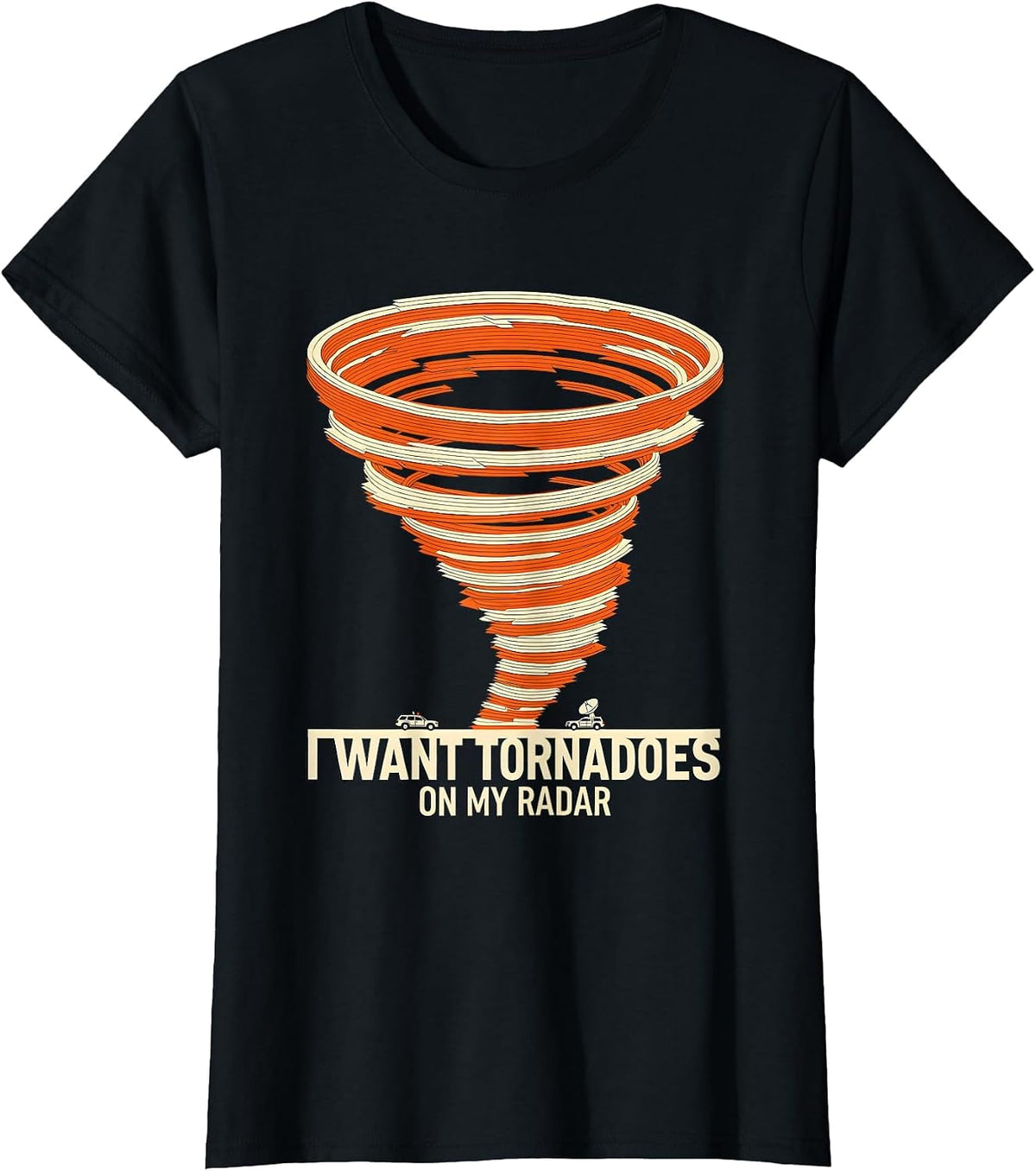 Women's I Want Tornadoes On My Radar Funny Storm Chaser Meteorology T-Shirt - Black