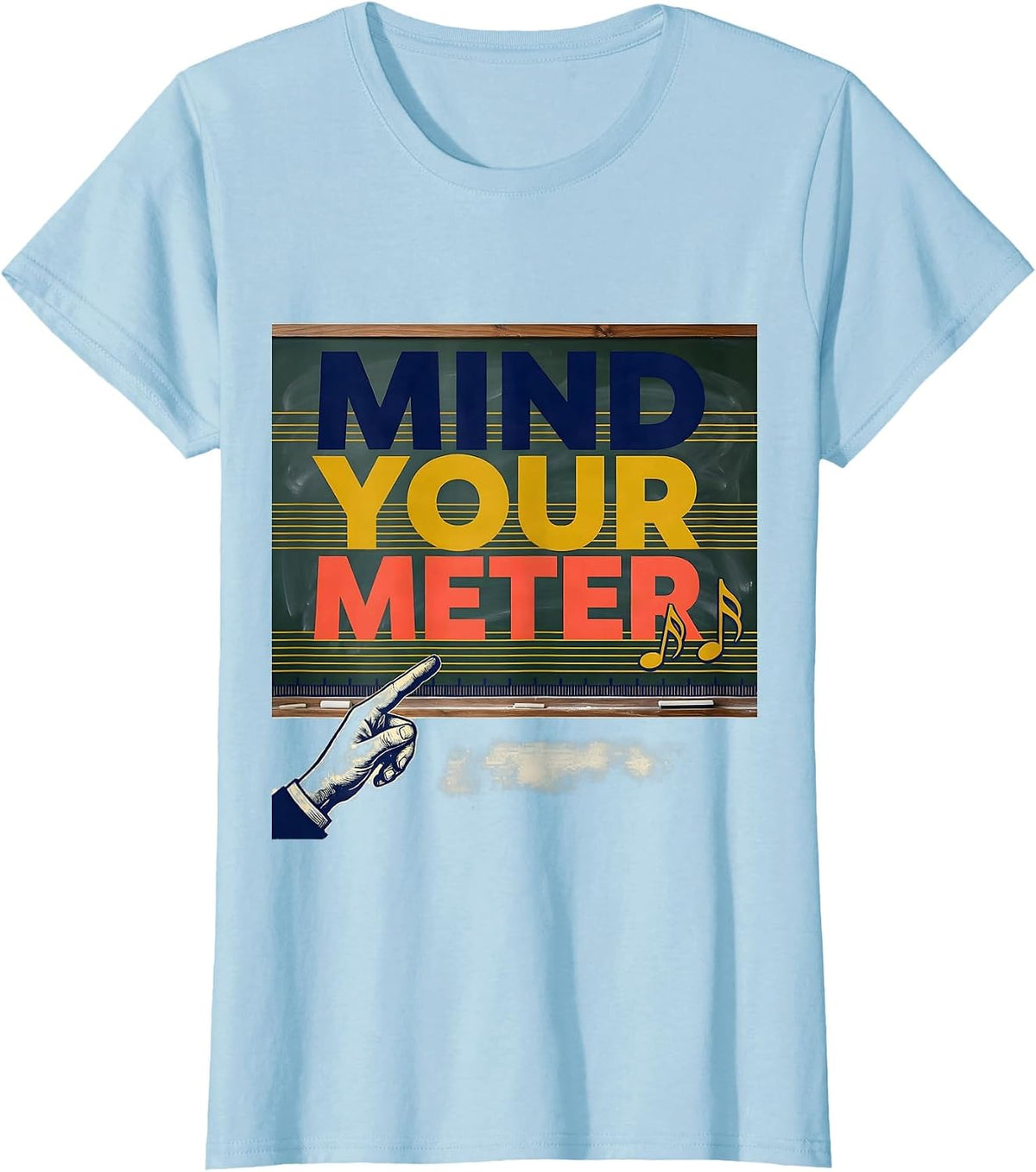 Mind Your Meter Funny Music Teacher Gift Back To School T-Shirt - Baby Blue