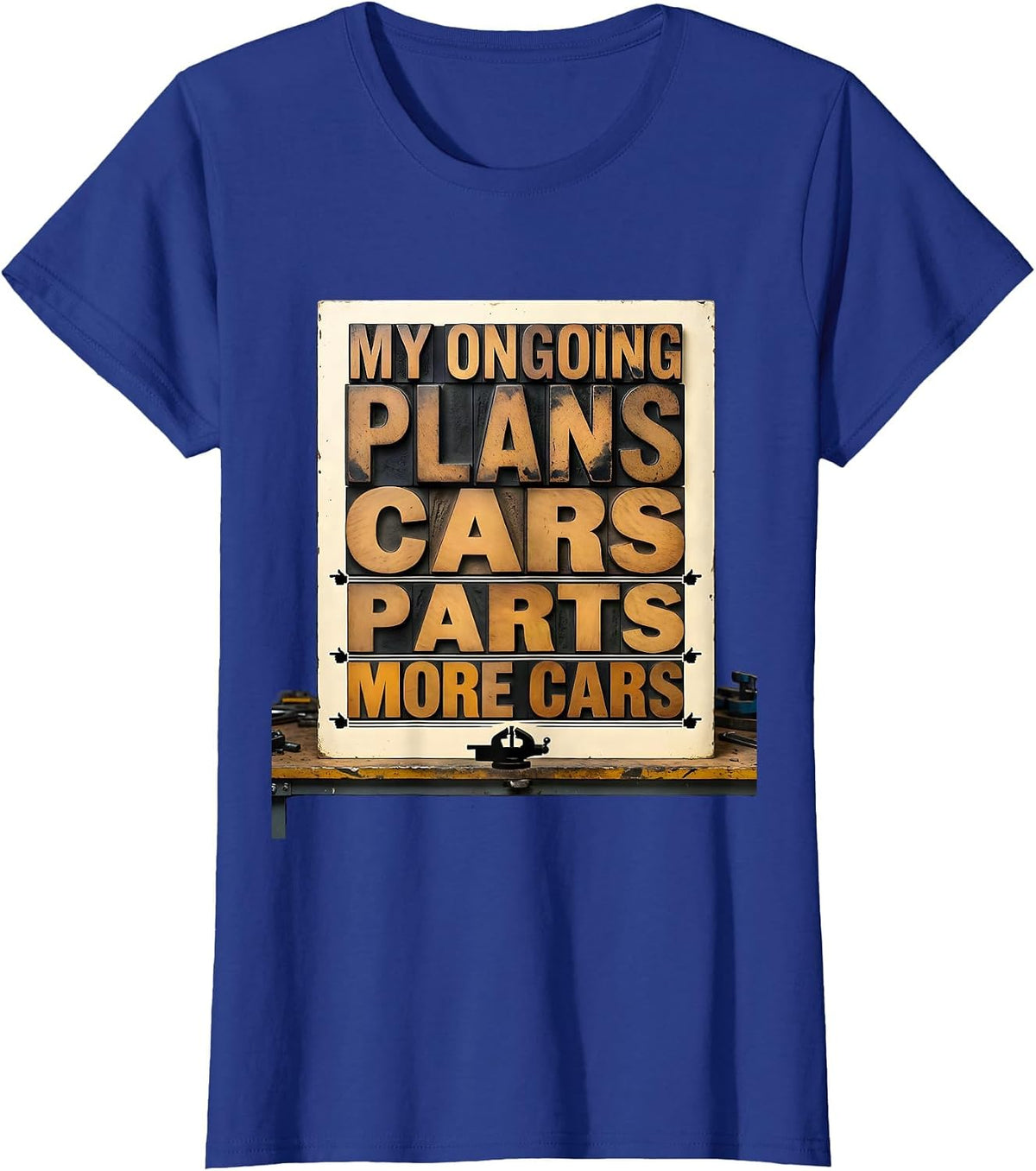 Women's My Ongoing Plans: Cars, Parts, More Cars Funny Car Guy T-Shirt - Royal Blue