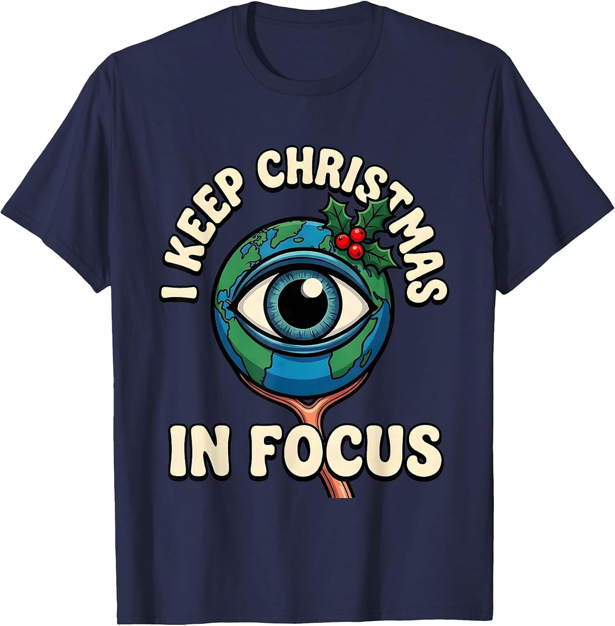 Men's I Keep Christmas In Focus Funny Optometrist Eye Doctor Gift T-Shirt - Navy Blue