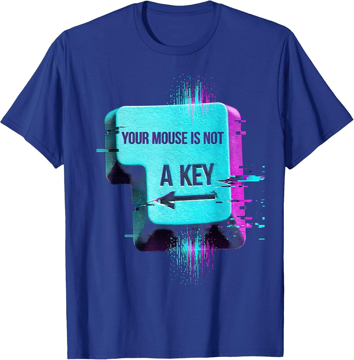 Your Mouse Is Not A Key Funny Cybersecurity Hacker IT T-Shirt - Royal Blue