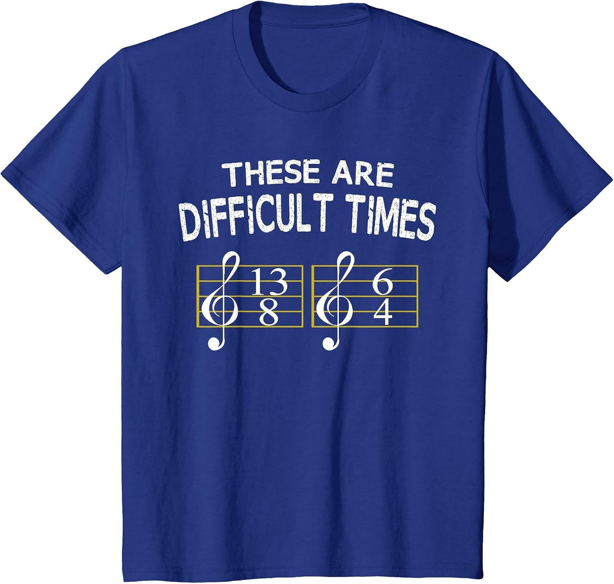 These are Difficult Times T-Shirt Music Lovers Tee Shirt T-Shirt - Royal Blue
