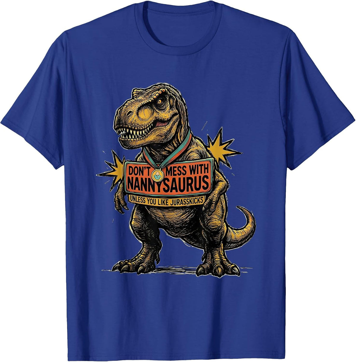 Men's Don't Mess With Nannysaurus Unless You Like Jurasskicks T-Shirt - Royal Blue