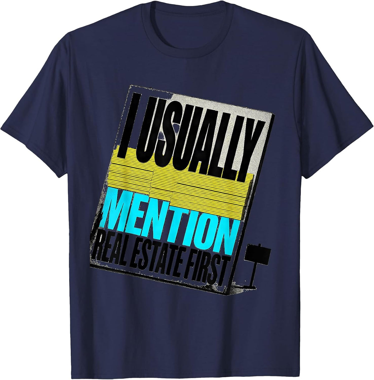 Men's I Usually Mention Real Estate First Funny Realtor Gift T-Shirt - Navy Blue