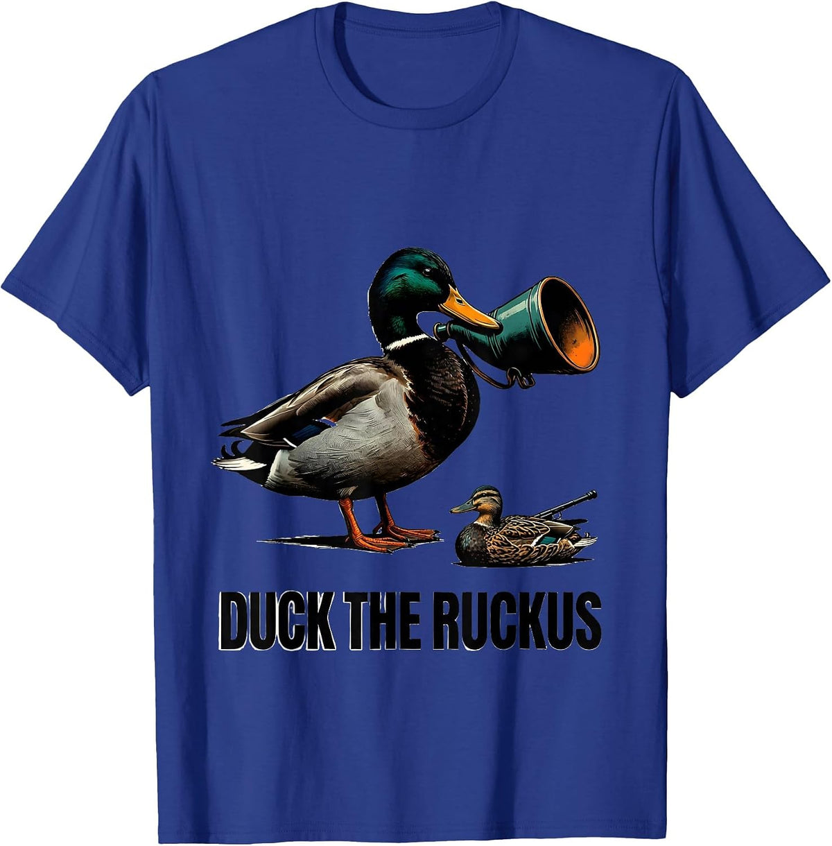 Duck The Ruckus Funny Duck Hunter Waterfowl Hunting Humor T-Shirt - Royal Blue