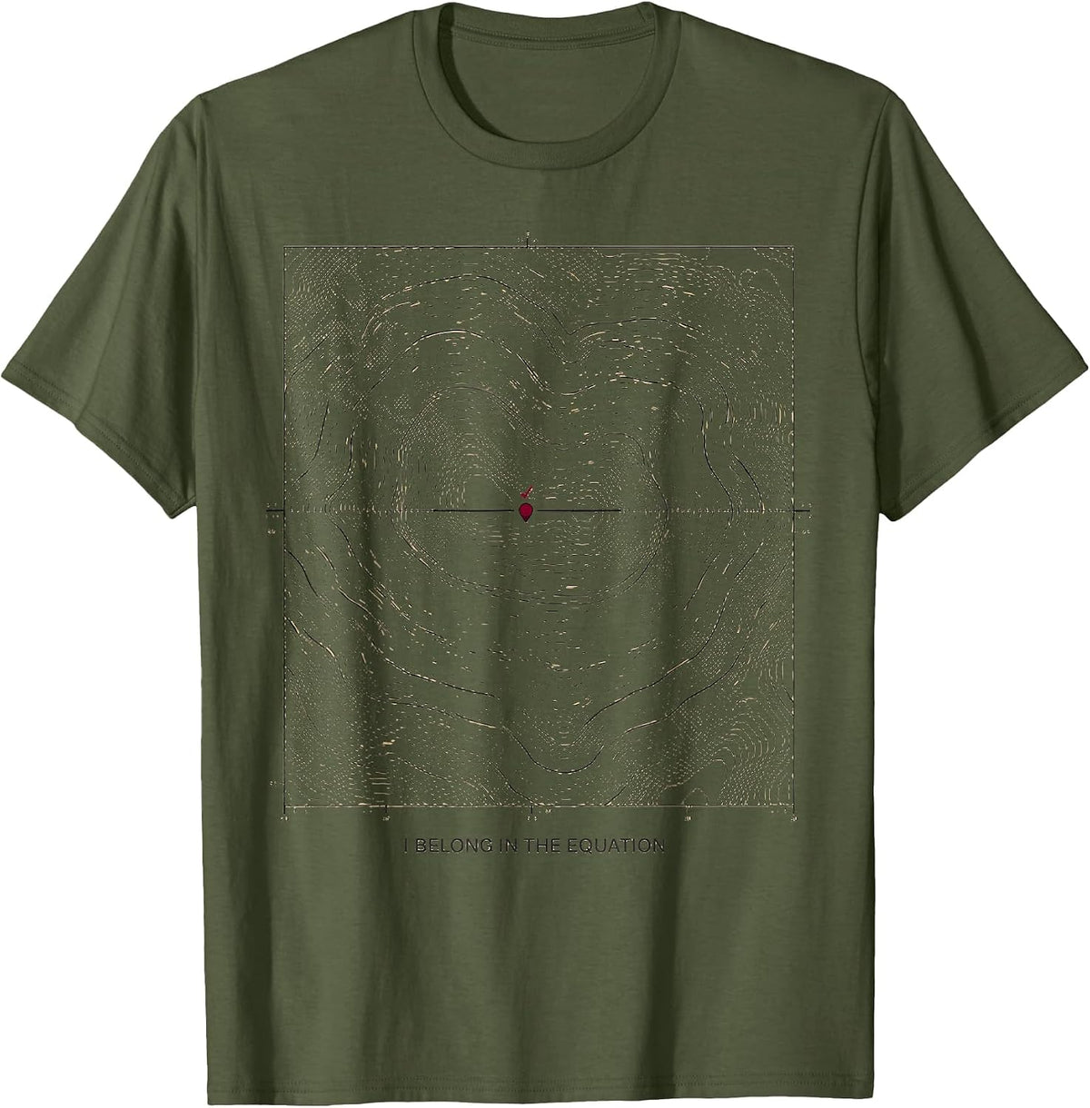 I Belong In The Equation Funny Math Teacher Nerd Humor Gift T-Shirt - Olive Green