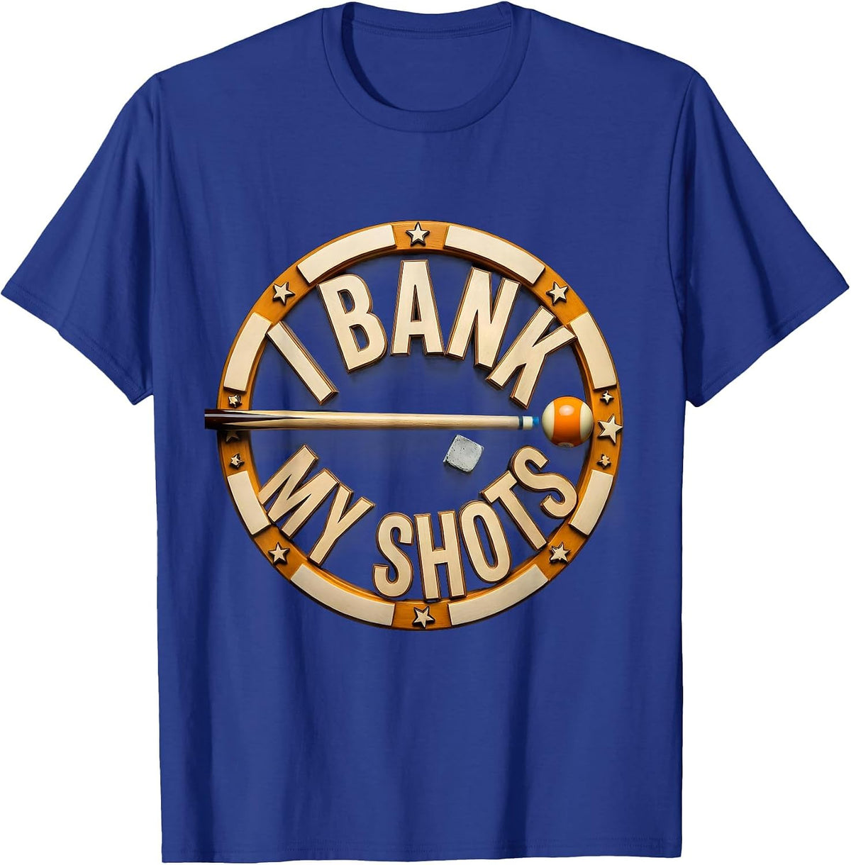 I Bank My Shots Funny Billiards Player Pool Humor T-Shirt - Royal Blue