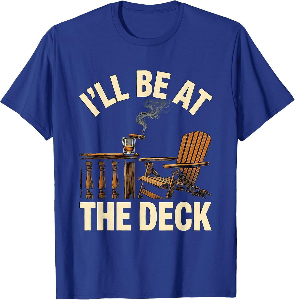 I'll Be At The Deck Funny Cigar And Bourbon Lovers Outdoor T-Shirt - Royal Blue