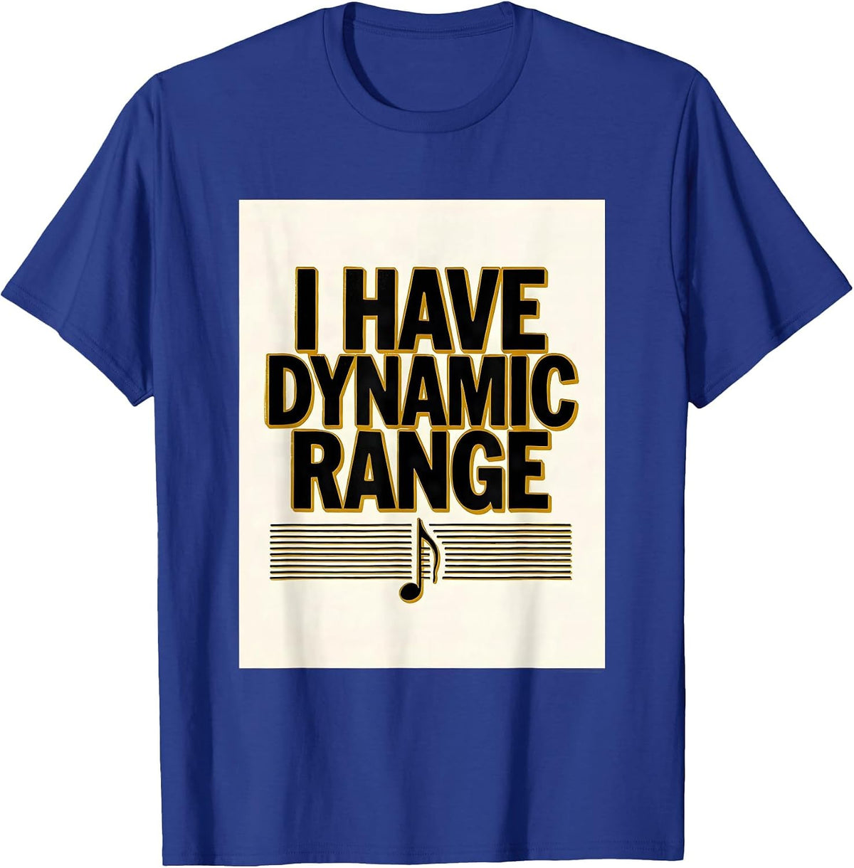 I Have Dynamic Range Funny Music Lover Humor Band Member T-Shirt - Royal Blue
