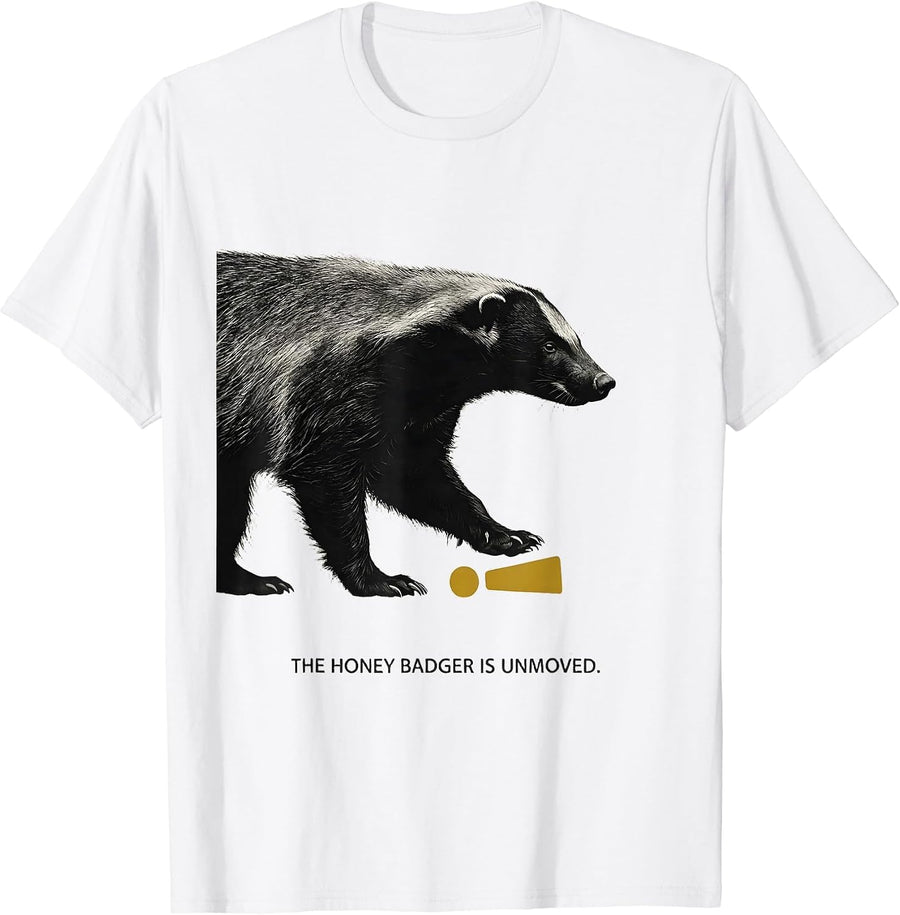 Men's The Honey Badger Is Unmoved Funny Animal Meme Humor T-Shirt - White