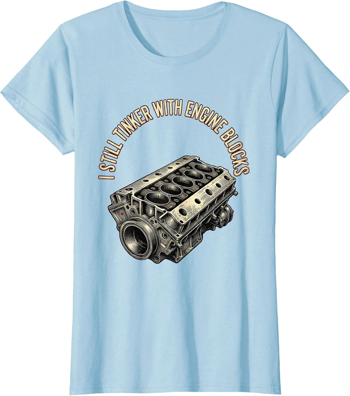 I Still Tinker With Engine Blocks Vintage Mechanic Garage T-Shirt - Baby Blue