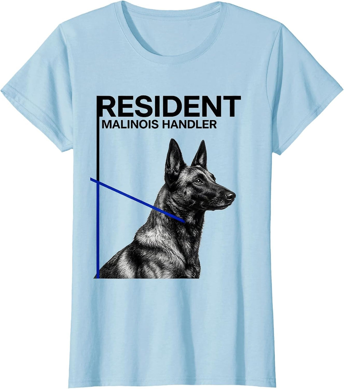 Resident Malinois Handler Belgian Malinois Dog Lover Humor T-Shirt - Baby Blue
