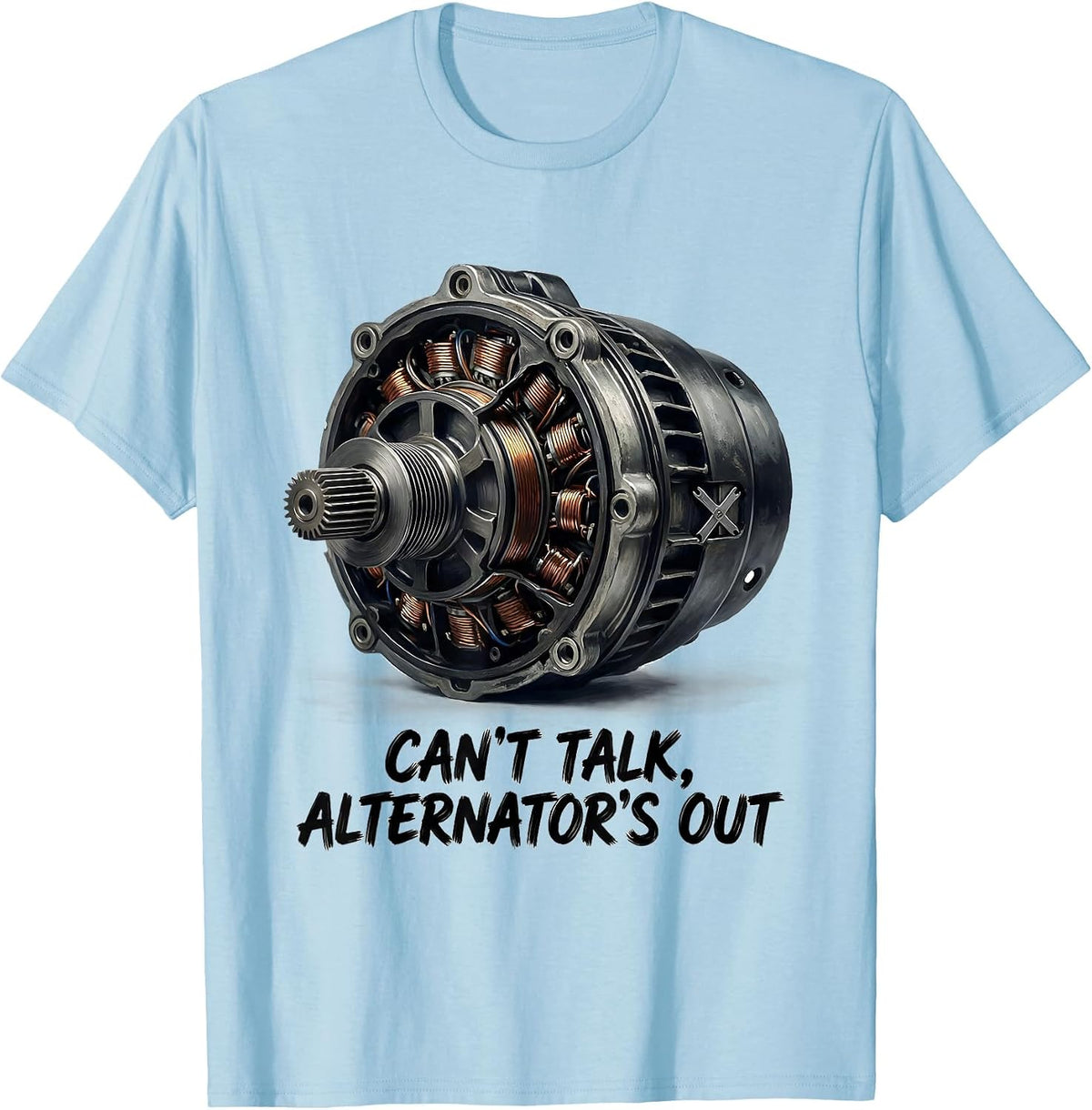 Men's Can't Talk Alternator's Out Funny Mechanic Gift Shop Wear T-Shirt - Baby Blue