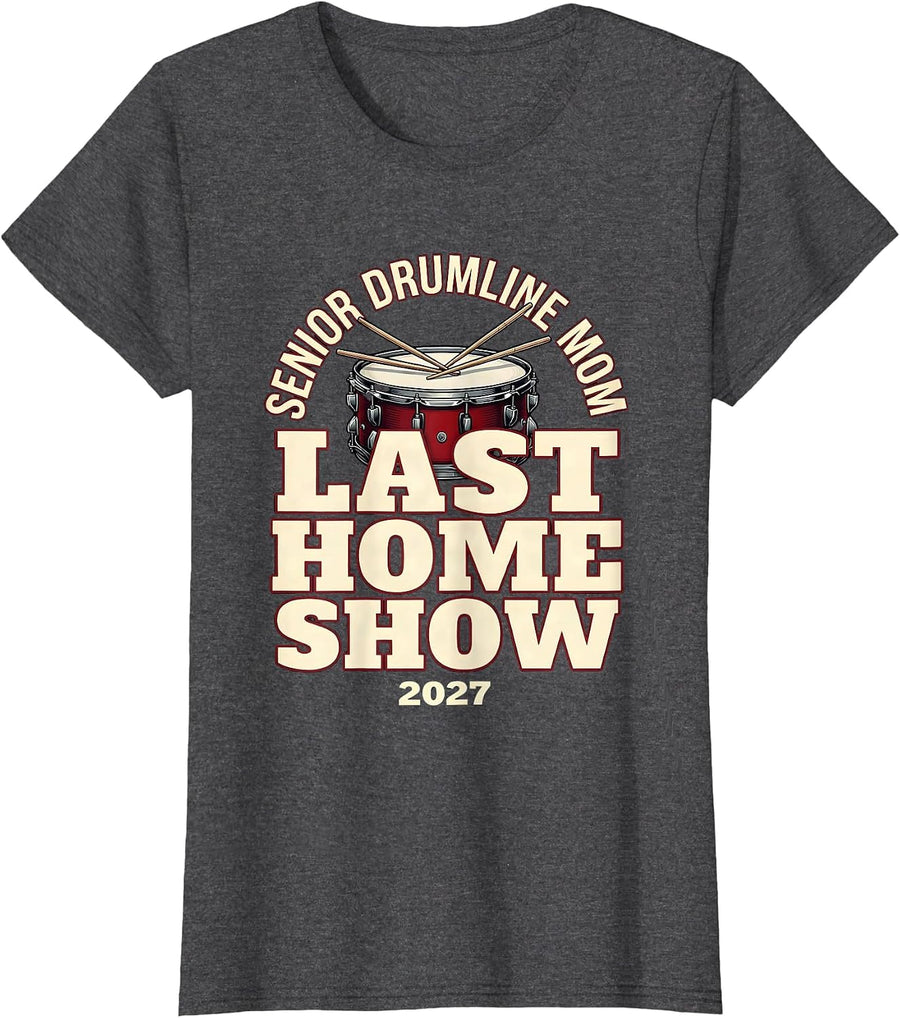 Women's Senior Drumline Mom · Last Home Show 2027 Mom T-Shirt - Dark Heather Grey