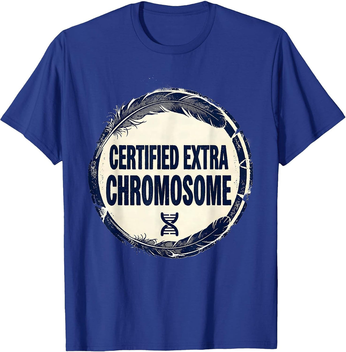 Men's Certified Extra Chromosome Funny Down Syndrome Awareness T-Shirt - Royal Blue