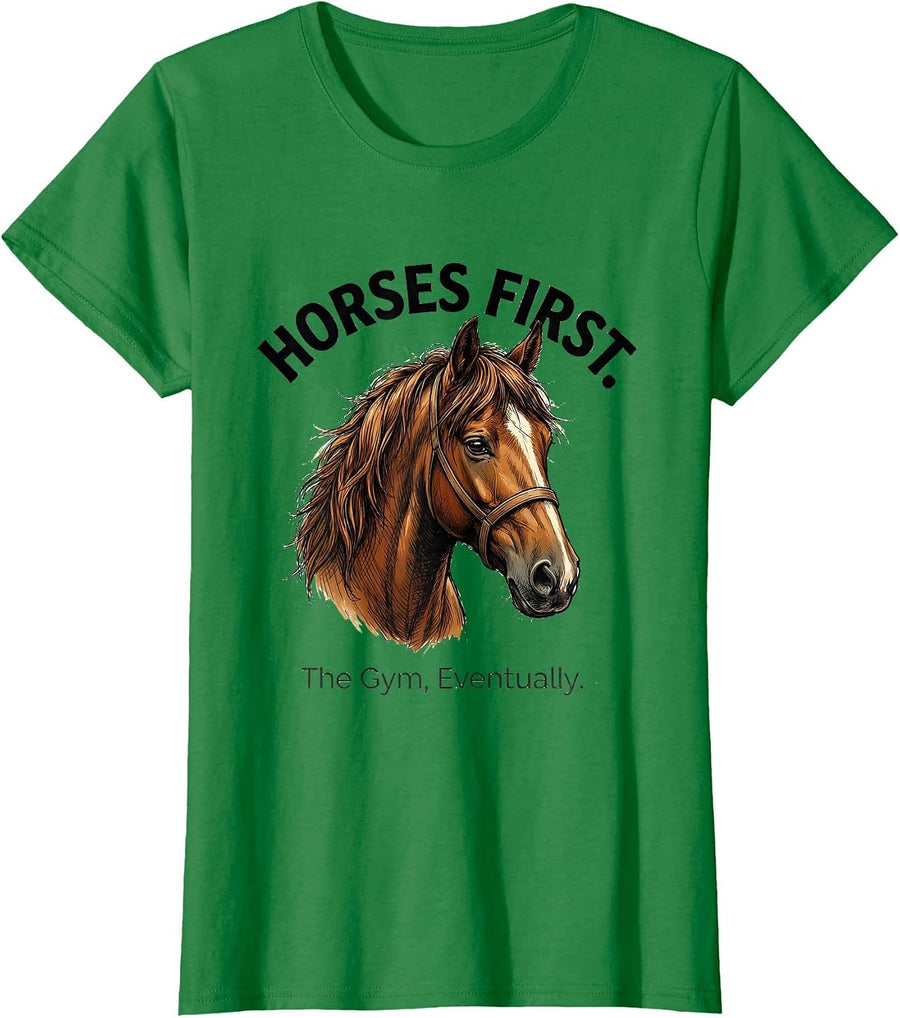Women's Horses First The Gym Eventually Funny Horse Lover Gift T-Shirt - Kelly Green