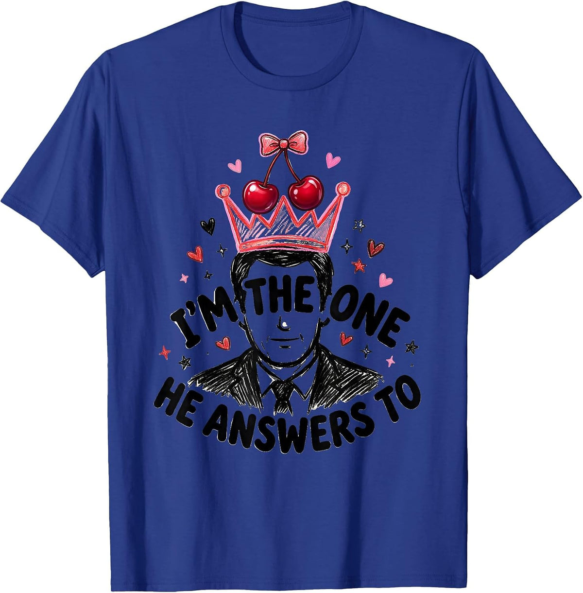 I'm The One He Answers To Funny Dad Family Relationship T-Shirt - Royal Blue