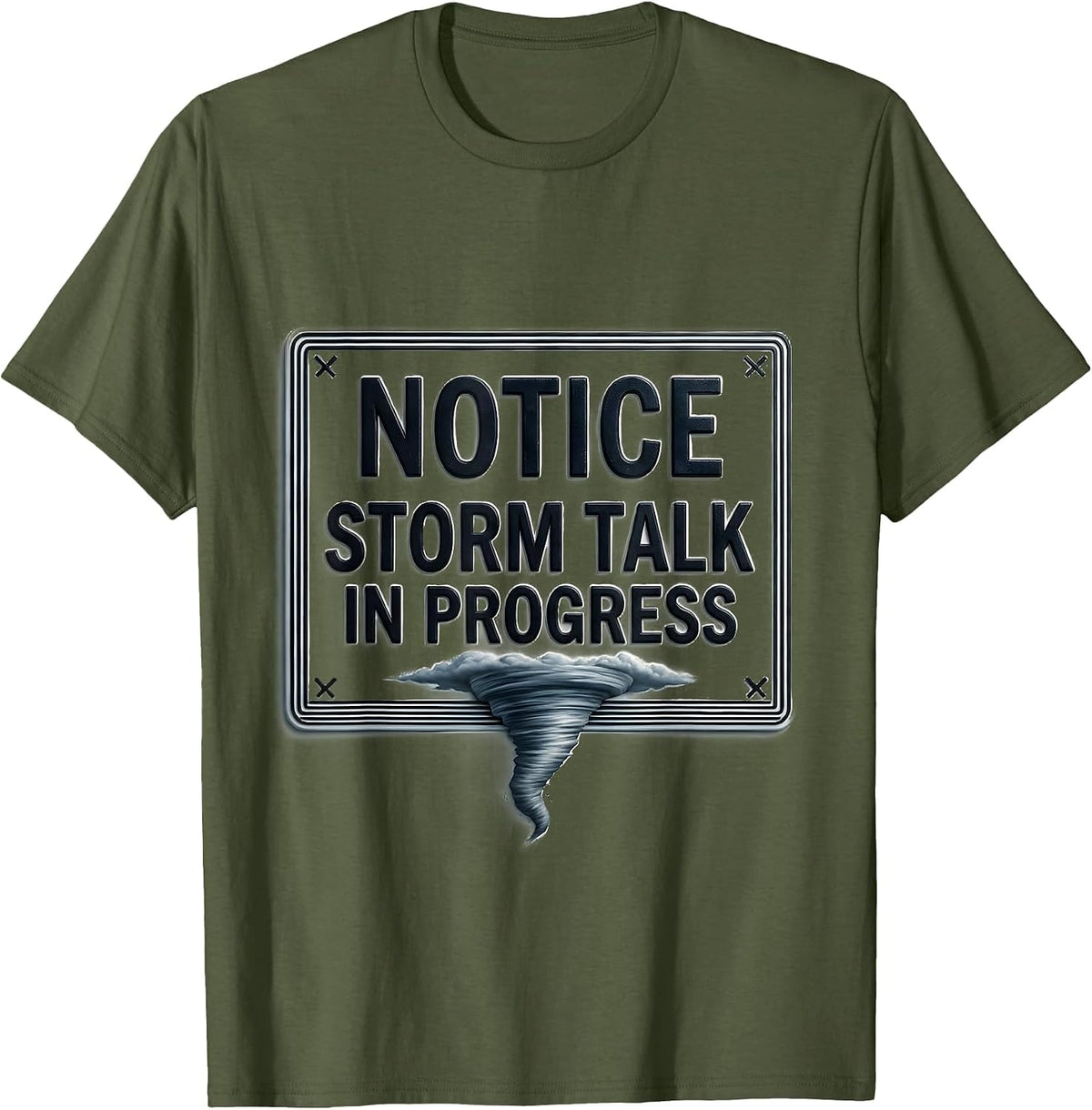 Men's Notice: Storm Talk In Progress Funny Tornado Chaser T-Shirt - Olive Green